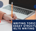 Writing Topics and Essay Structure for IELTS Writing Task 2